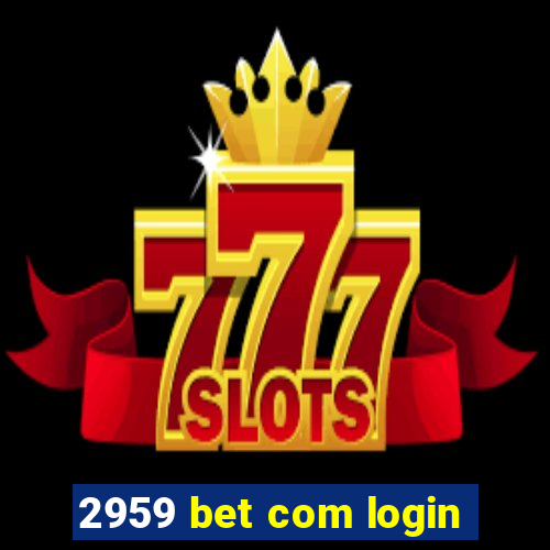 2959 bet com login